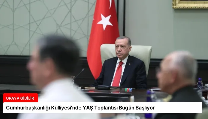 Cumhurbaşkanlığı Külliyesi’nde YAŞ Toplantısı Bugün Başlıyor
