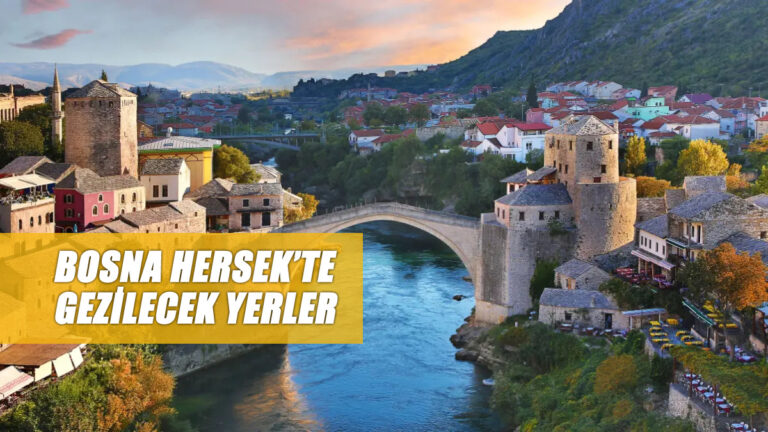 Bosna Hersek’te Gezilecek Yerler