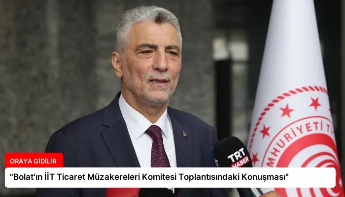 “Bolat’ın İİT Ticaret Müzakereleri Komitesi Toplantısındaki Konuşması”