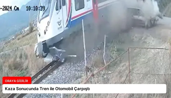 Kaza Sonucunda Tren ile Otomobil Çarpıştı