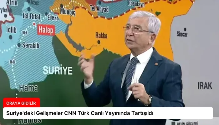 Suriye’deki Gelişmeler CNN Türk Canlı Yayınında Tartışıldı