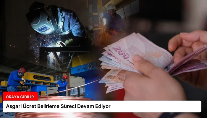 Asgari Ücret Belirleme Süreci Devam Ediyor