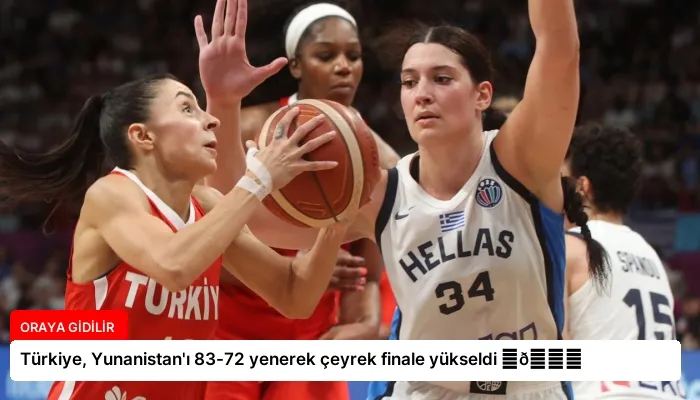 Türkiye, Yunanistan’ı 83-72 yenerek çeyrek finale yükseldi ⏬👇
