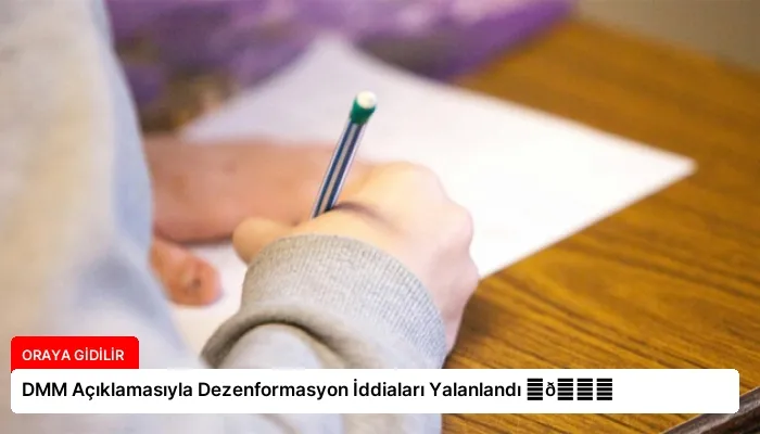 DMM Açıklamasıyla Dezenformasyon İddiaları Yalanlandı ⏬👇