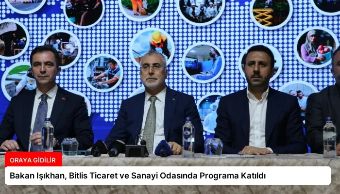 Bakan Işıkhan, Bitlis Ticaret ve Sanayi Odasında Programa Katıldı