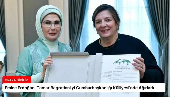 Emine Erdoğan, Tamar Bagrationi’yi Cumhurbaşkanlığı Külliyesi’nde Ağırladı