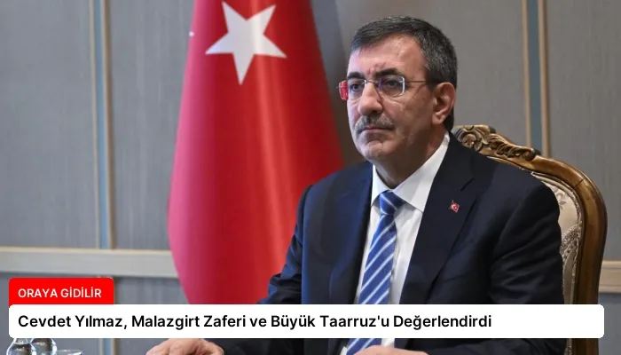 Cevdet Yılmaz, Malazgirt Zaferi ve Büyük Taarruz’u Değerlendirdi