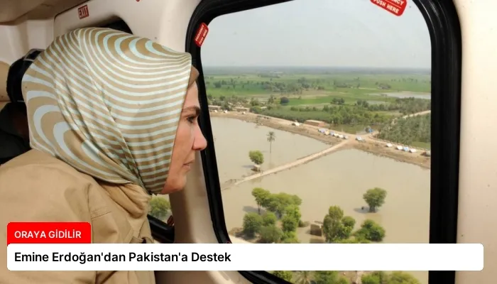 Emine Erdoğan’dan Pakistan’a Destek