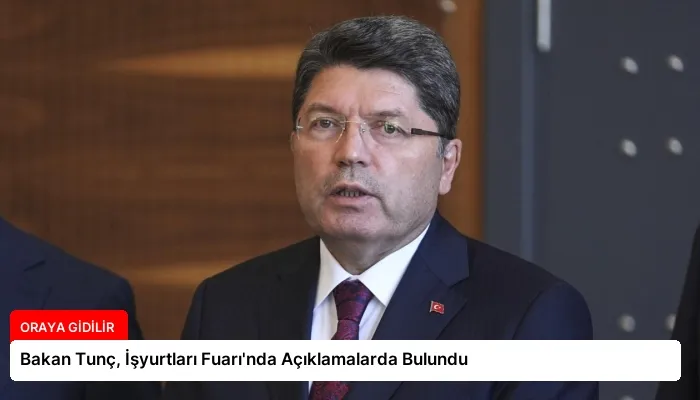 Bakan Tunç, İşyurtları Fuarı’nda Açıklamalarda Bulundu