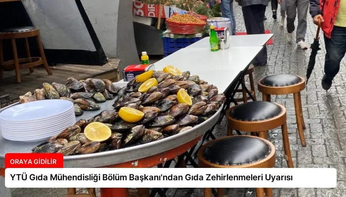 YTÜ Gıda Mühendisliği Bölüm Başkanı’ndan Gıda Zehirlenmeleri Uyarısı