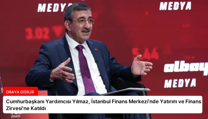 Cumhurbaşkanı Yardımcısı Yılmaz, İstanbul Finans Merkezi’nde Yatırım ve Finans Zirvesi’ne Katıldı