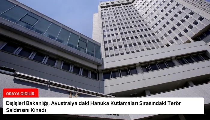 Dışişleri Bakanlığı, Avustralya’daki Hanuka Kutlamaları Sırasındaki Terör Saldırısını Kınadı