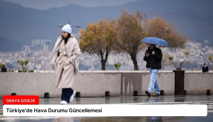 Türkiye’de Hava Durumu Güncellemesi