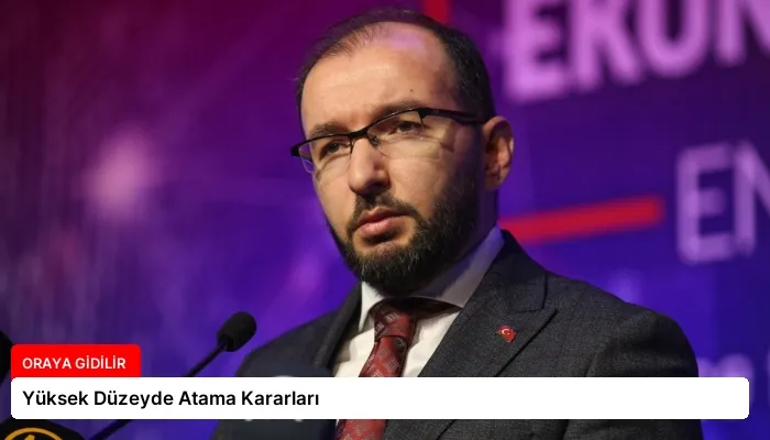 Yüksek Düzeyde Atama Kararları