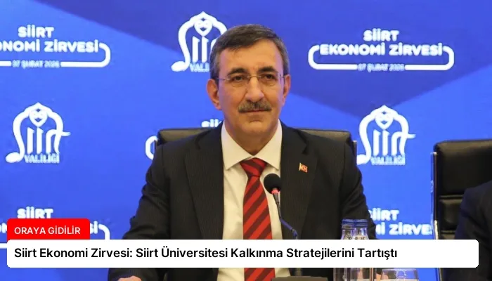 Siirt Ekonomi Zirvesi: Siirt Üniversitesi Kalkınma Stratejilerini Tartıştı