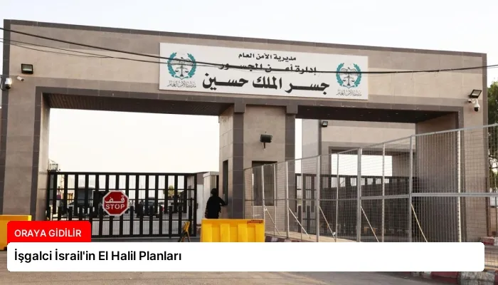 İşgalci İsrail’in El Halil Planları