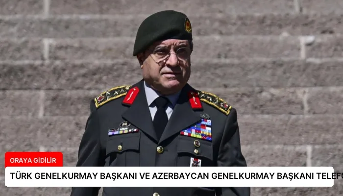 TÜRK GENELKURMAY BAŞKANI VE AZERBAYCAN GENELKURMAY BAŞKANI TELEFONDA GÖRÜŞTÜ