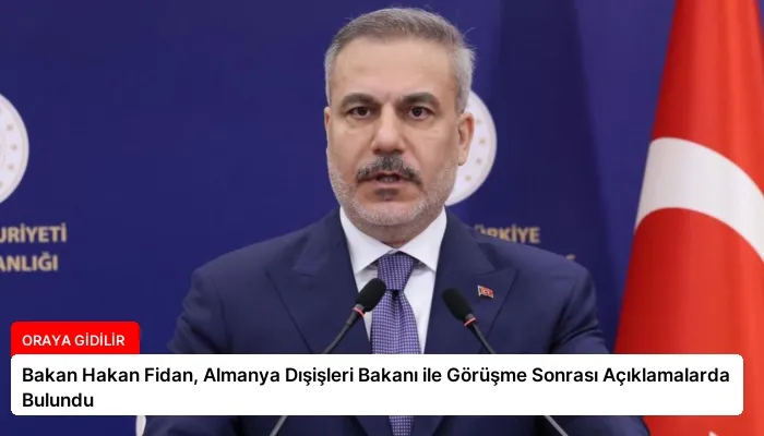 Bakan Hakan Fidan, Almanya Dışişleri Bakanı ile Görüşme Sonrası Açıklamalarda Bulundu