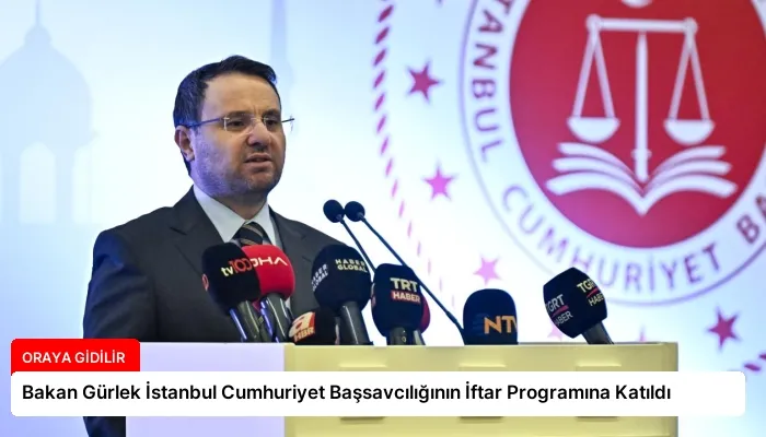 Bakan Gürlek İstanbul Cumhuriyet Başsavcılığının İftar Programına Katıldı