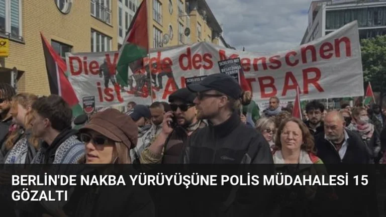 Berlin’de Nakba yürüyüşüne polis müdahalesi 15 gözaltı