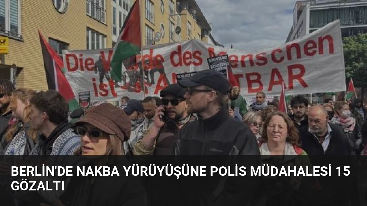 Berlin’de Nakba yürüyüşüne polis müdahalesi 15 gözaltı