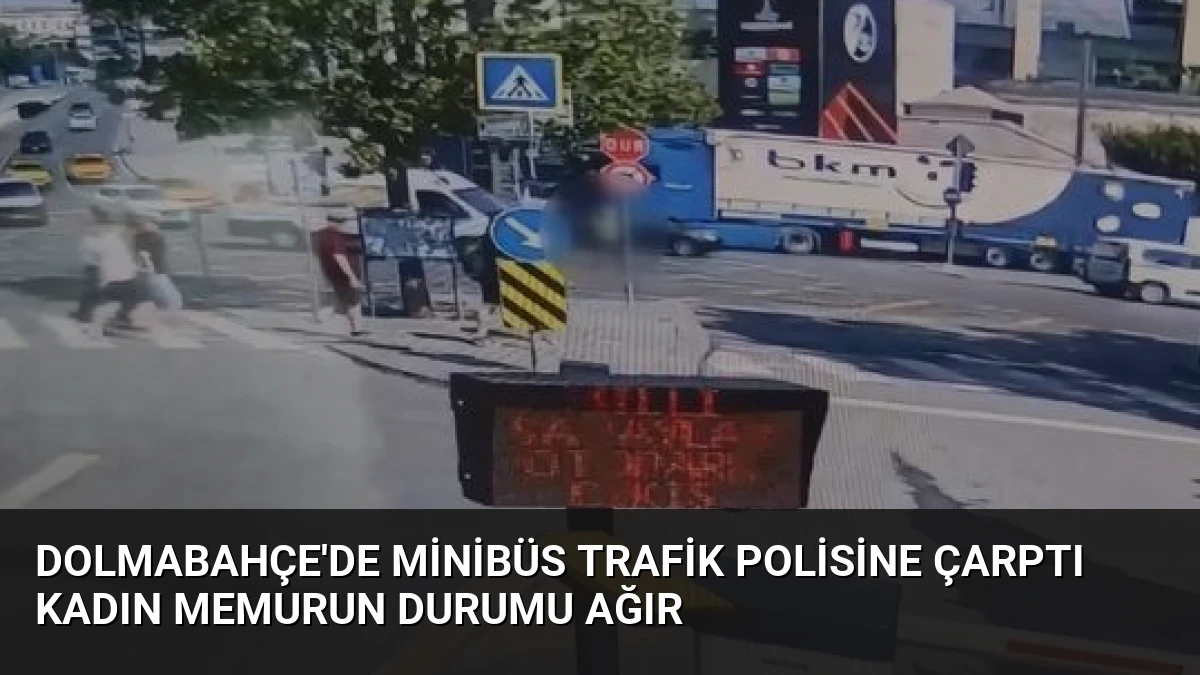 Dolmabahçe’de Minibüs Trafik Polisine Çarptı Kadın Memurun Durumu Ağır