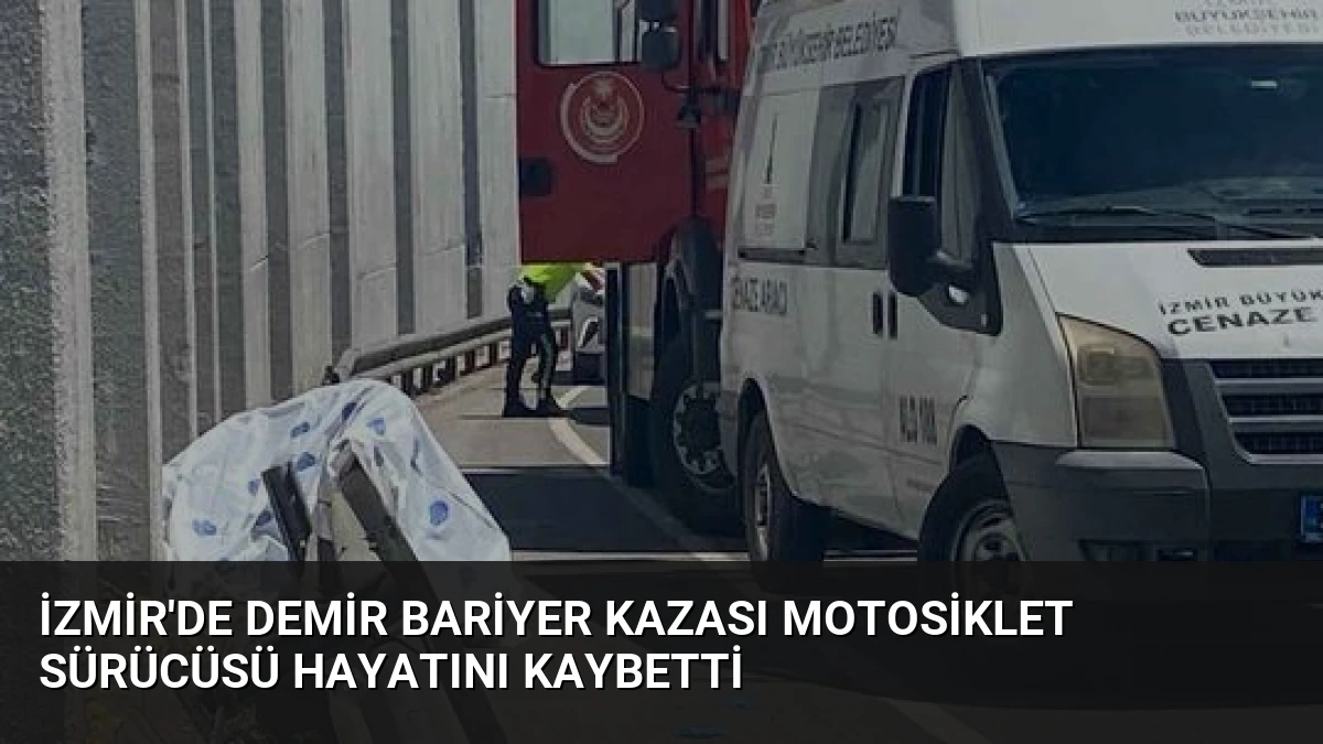 İzmir’de Demir Bariyer Kazası Motosiklet Sürücüsü Hayatını Kaybetti