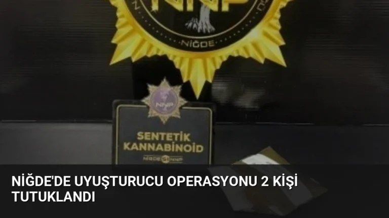 Niğde’de Uyuşturucu Operasyonu 2 Kişi Tutuklandı