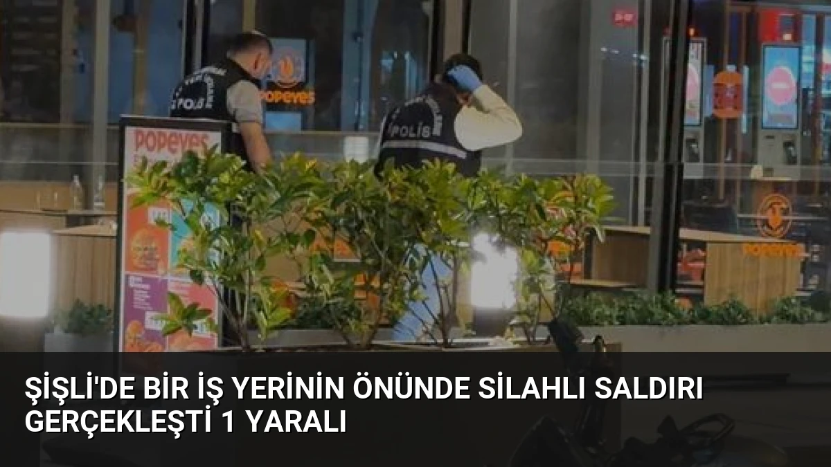 Şişli’de Bir İş Yerinin Önünde Silahlı Saldırı Gerçekleşti 1 Yaralı