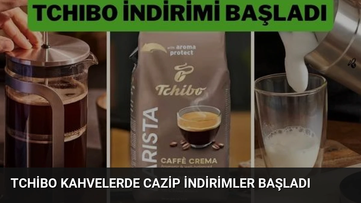 Tchibo Kahvelerde Cazip İndirimler Başladı