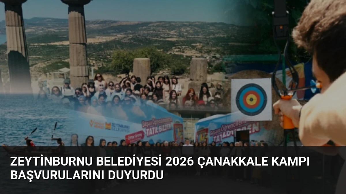 Zeytinburnu Belediyesi 2026 Çanakkale Kampı Başvurularını Duyurdu