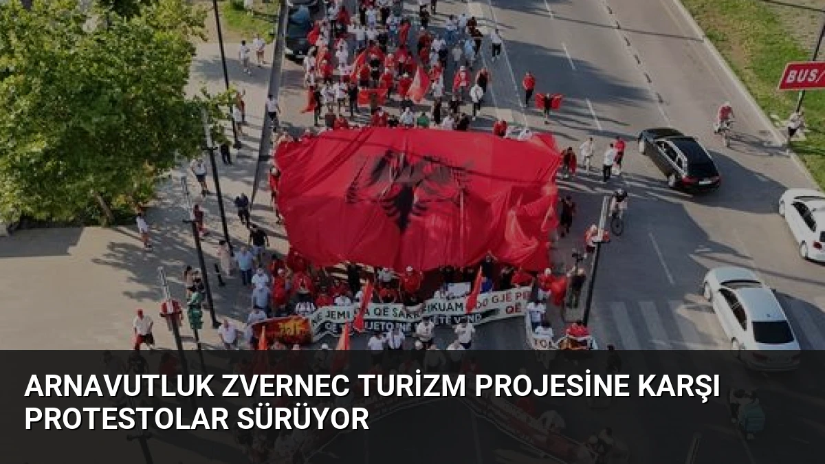 Arnavutluk Zvernec Turizm Projesine Karşı Protestolar Sürüyor