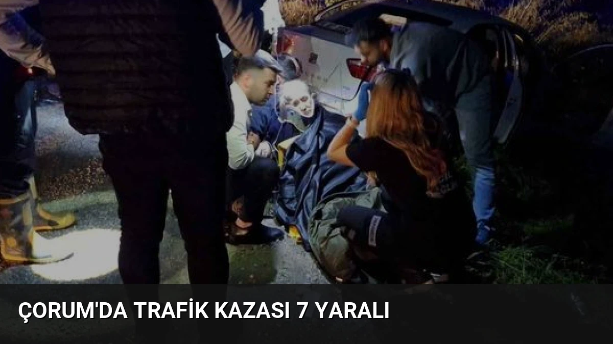Çorum’da Trafik Kazası 7 Yaralı