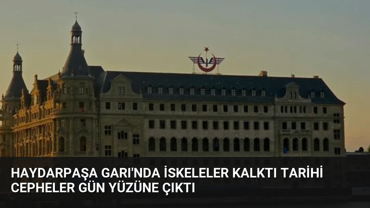 Haydarpaşa Garı’nda İskeleler Kalktı Tarihi Cepheler Gün Yüzüne Çıktı