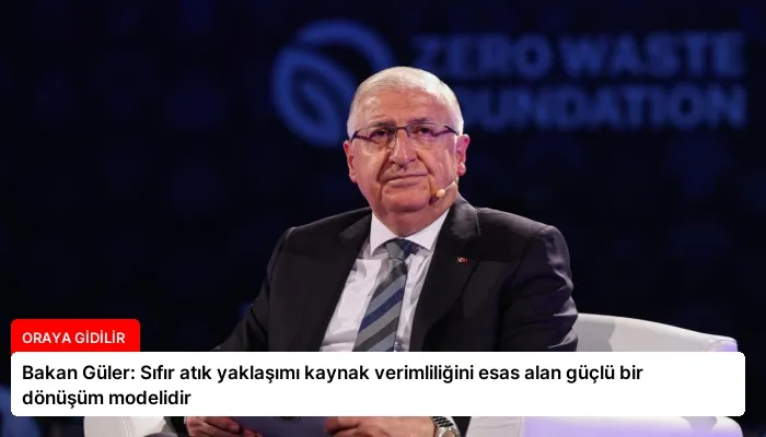Bakan Güler: Sıfır atık yaklaşımı kaynak verimliliğini esas alan güçlü bir dönüşüm modelidir