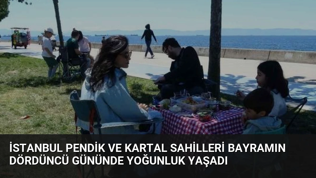 İstanbul Pendik ve Kartal Sahilleri Bayramın Dördüncü Gününde Yoğunluk Yaşadı
