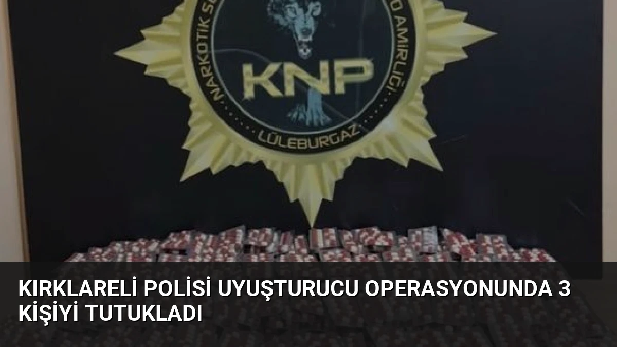 Kırklareli Polisi Uyuşturucu Operasyonunda 3 Kişiyi Tutukladı