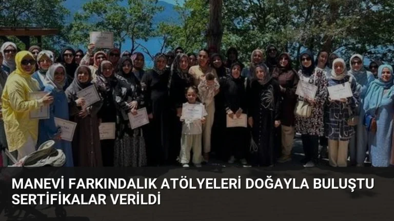 Manevi Farkındalık Atölyeleri Doğayla Buluştu Sertifikalar Verildi