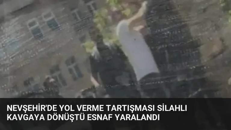 Nevşehir’de Yol Verme Tartışması Silahlı Kavgaya Dönüştü Esnaf Yaralandı