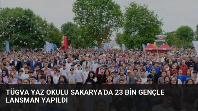 TÜGVA Yaz Okulu Sakarya’da 23 Bin Gençle Lansman Yapıldı