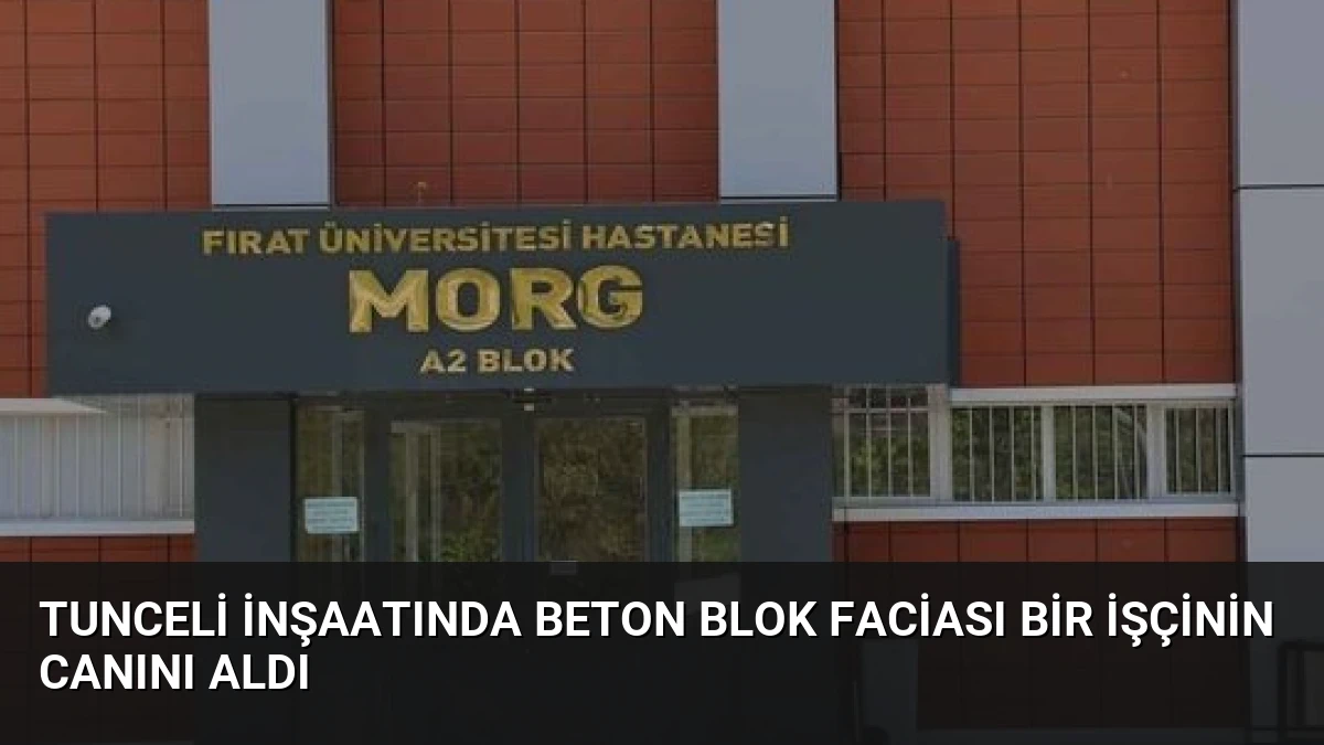 Tunceli İnşaatında Beton Blok Faciası Bir İşçinin Canını Aldı