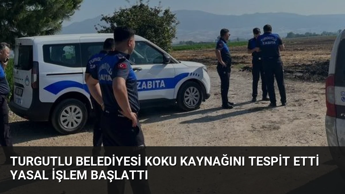 Turgutlu Belediyesi Koku Kaynağını Tespit Etti Yasal İşlem Başlattı