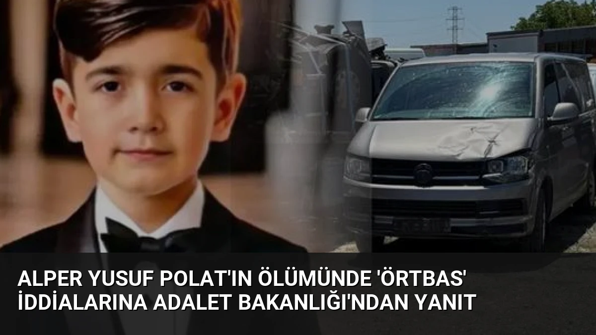 Alper Yusuf Polat’ın ölümünde ‘örtbas’ iddialarına Adalet Bakanlığı’ndan yanıt
