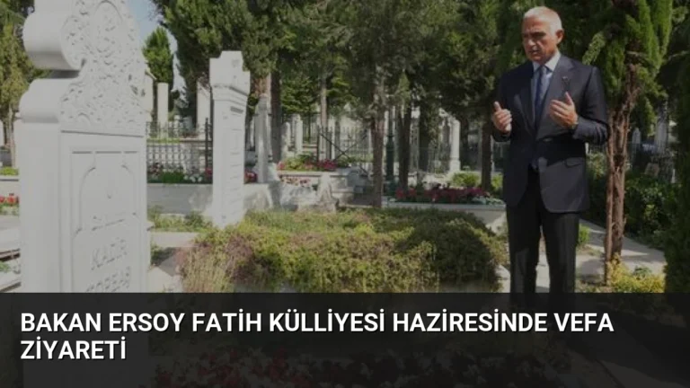Bakan Ersoy Fatih Külliyesi Haziresinde Vefa Ziyareti