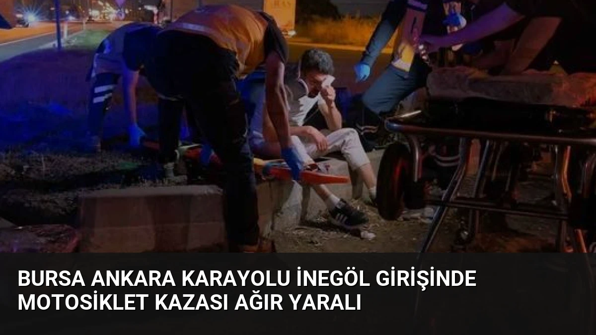 Bursa Ankara Karayolu İnegöl Girişinde Motosiklet Kazası Ağır Yaralı