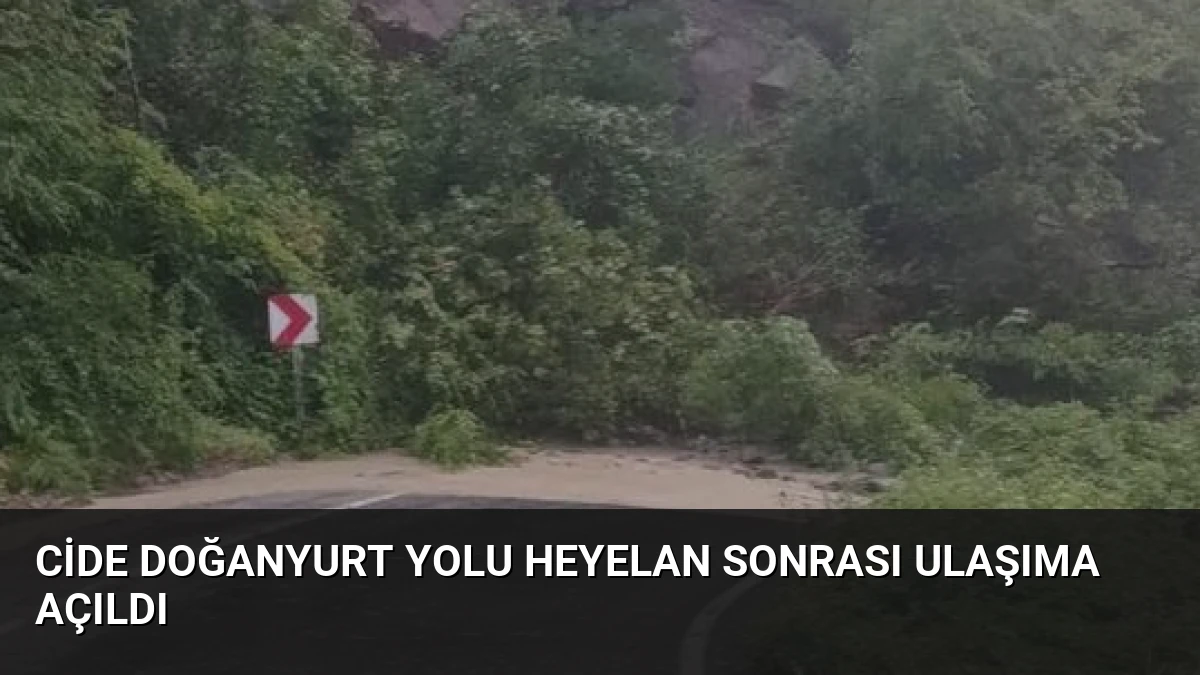 Cide Doğanyurt Yolu Heyelan Sonrası Ulaşıma Açıldı