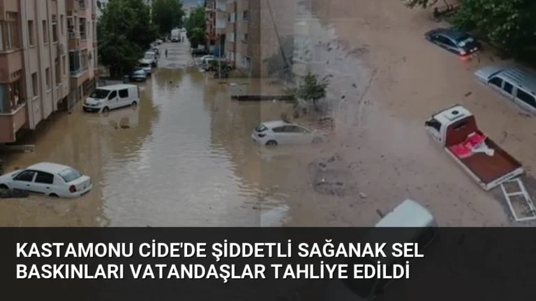 Kastamonu Cide’de Şiddetli Sağanak Sel Baskınları Vatandaşlar Tahliye Edildi