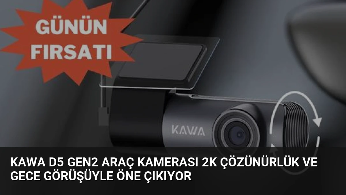 Kawa D5 Gen2 Araç Kamerası 2K Çözünürlük ve Gece Görüşüyle Öne Çıkıyor