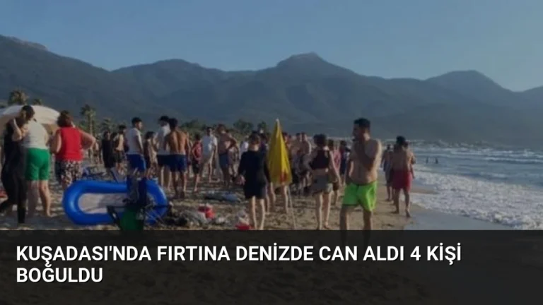 Kuşadası’nda Fırtına Denizde Can Aldı 4 Kişi Boğuldu