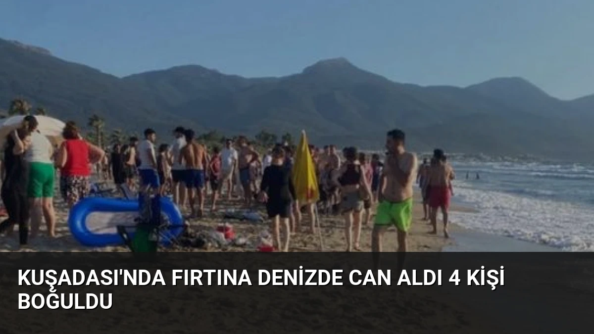 Kuşadası’nda Fırtına Denizde Can Aldı 4 Kişi Boğuldu